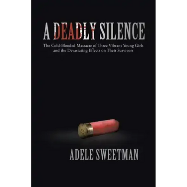 A Deadly Silence: The Cold-Blooded Massacre of Three Vibrant Young Girls and the Devastating Effects on Their Survivors