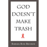 God Doesn't Make Trash