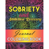 Sobriety And Addiction Recovery Journal Coloring Book: Inspiring Alcohol and Drug Addiction Recovery Colouring Journal With Motivational Quotes & Swea