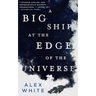 A Big Ship at the Edge of the Universe