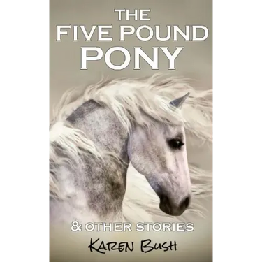 The Five Pound Pony & other stories