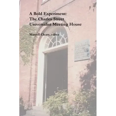 A Bold Experiment: The Charles Street Universalist Meeting House