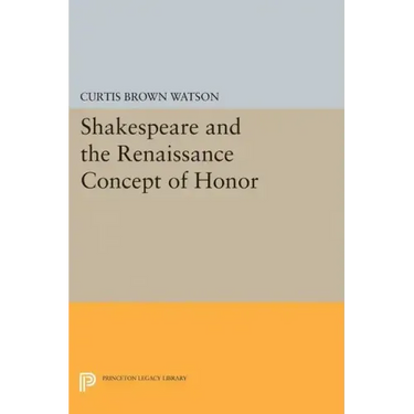 Shakespeare and the Renaissance Concept of Honor