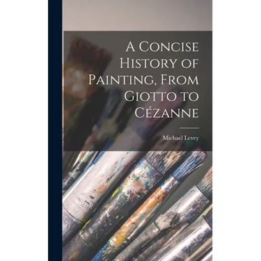 A Concise History of Painting, From Giotto to Cézanne