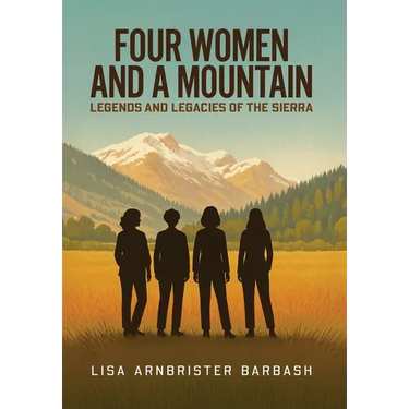 Four Women and a Mountain: Legends and Legacies of the Sierra