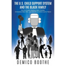 The U. S. Child Support System and The Black Family: How the System Destroys Black Families, Criminalizes Black Men, and Sets Black Children Up for Fa