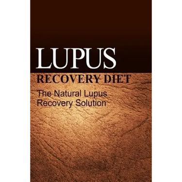 Lupus Recovery Diet - The Natural Lupus Recovery Solution