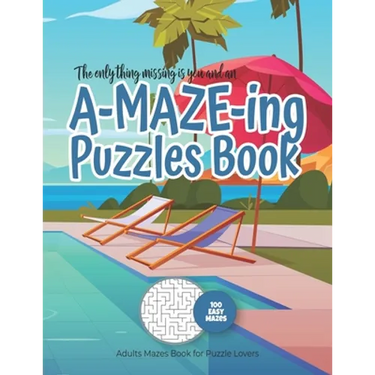 The only thing missing is you and an A-MAZE-ING Puzzles Book - Adults Mazes Book for Puzzle Lovers - 100 easy Mazes: Perfect book for your next vacati