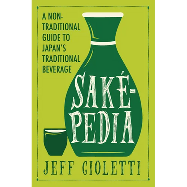 Sakepedia: A Non-Traditional Guide to Japan's Traditional Beverage
