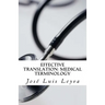 Effective Translation: Medical Terminology: Essential English-Spanish MEDICAL Terms