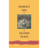 Hawaii Nei: Island Plays
