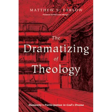 The Dramatizing of Theology: Humanity's Participation in God's Drama