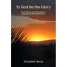 To God Be the Glory: God's Work in Northern Mexico through the Harman Ministry