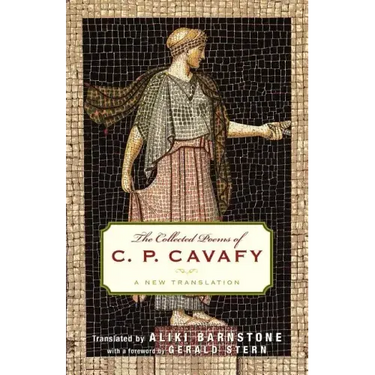The Collected Poems of C. P. Cavafy: A New Translation