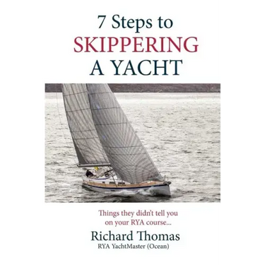 7 Steps to Skippering a Yacht: Things they didn't tell you on your RYA course