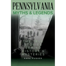 Pennsylvania Myths and Legends: The True Stories Behind History's Mysteries