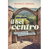 Il Bel Centro: A Year in the Beautiful Center