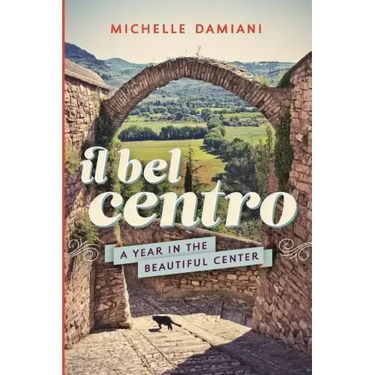 Il Bel Centro: A Year in the Beautiful Center