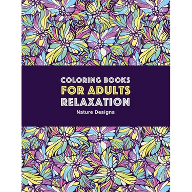 Coloring Books for Adults Relaxation: Nature Designs: Zendoodle Animals, Birds, Owls, Deer, Squirrels, Turtles, Butterflies, Flowers & Landscapes; Str