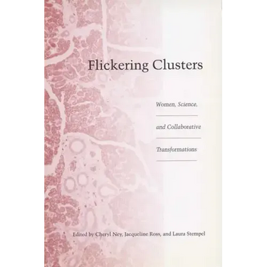 Flickering Clusters: Women, Science, and Collaborative Transformations