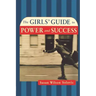 The Girls' Guide to Power and Success