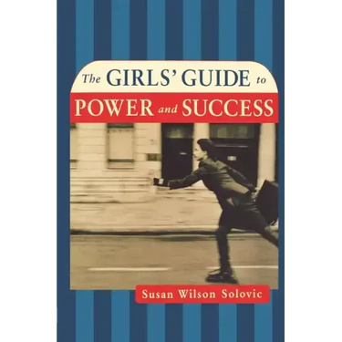 The Girls' Guide to Power and Success