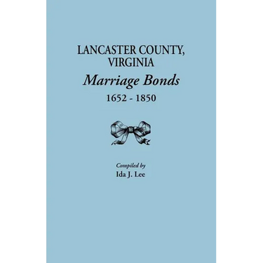 Lancaster County, Virginia, Marriage Bonds, 1652-1850