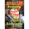 DEFAULT !!! Escaping the Debt Trap and Avoiding Bankruptcy