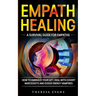 Empath Healing: A Survival Guide For Empaths. How To Embrace Your Gift, Deal With Covert Narcissists And Dodge Energy Vampires.