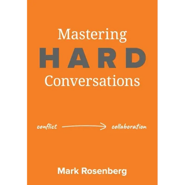Mastering Hard Conversations: Turning conflict into collaboration