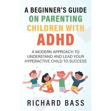 A Beginner's Guide on Parenting Children with ADHD