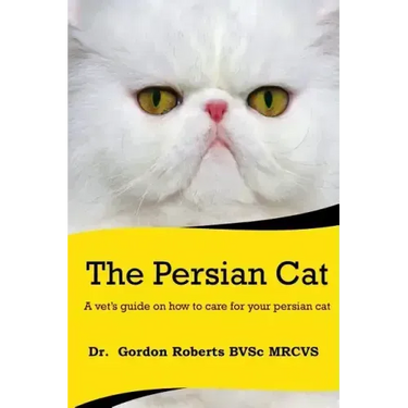 The Persian Cat (A vet's guide on how to care for your Persian cat)