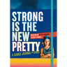 Strong Is the New Pretty: A Guided Journal for Girls