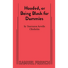 Hooded, or Being Black for Dummies