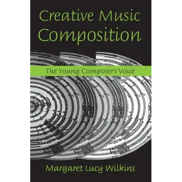 Creative Music Composition: The Young Composer's Voice