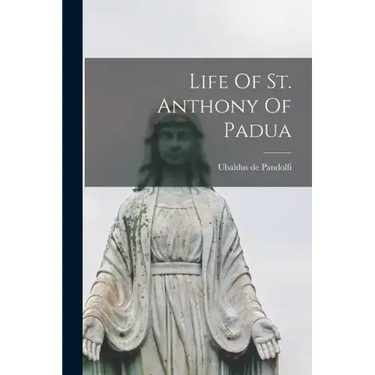 Life Of St. Anthony Of Padua