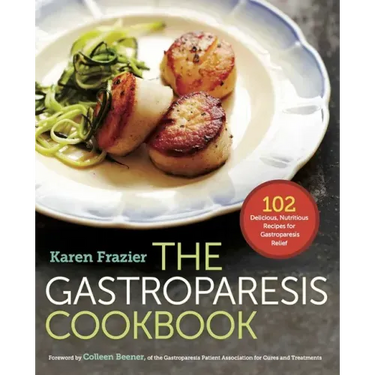 The Gastroparesis Cookbook: 102 Delicious, Nutritious Recipes for Gastroparesis Relief