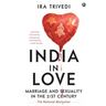 India in Love: Marriage and Sexuality in the 21st Century