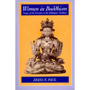 Women in Buddhism: Images of the Feminine in the Mahayana Tradition