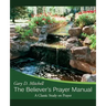 The Believer's Prayer Manual: A Classic Study on Prayer