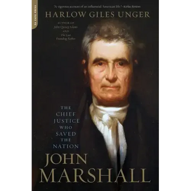 John Marshall: The Chief Justice Who Saved the Nation