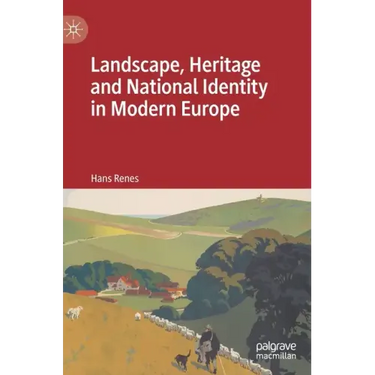 Landscape, Heritage and National Identity in Modern Europe