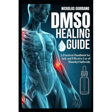 DMSO Healing Guide: A Practical Handbook for Safe and Effective Use of Dimethyl Sulfoxide