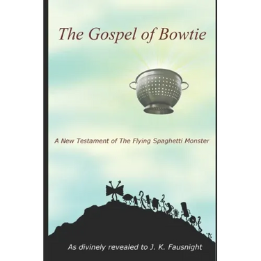 The Gospel of Bowtie: A New Testament of the Flying Spaghetti Monster