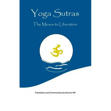 Yoga Sutras: The Means to Liberation