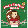 Max's Football Dream: If You Can Dream It, You Can Do It!