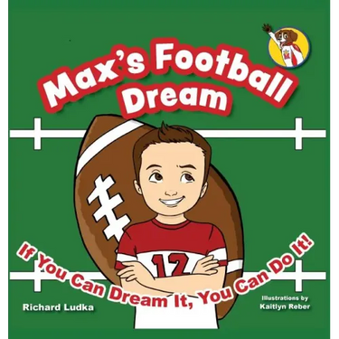 Max's Football Dream: If You Can Dream It, You Can Do It!