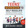 The Teens' Workbook to Self Regulate