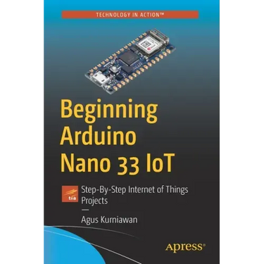 Beginning Arduino Nano 33 Iot: Step-By-Step Internet of Things Projects