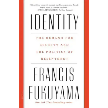 Identity: The Demand for Dignity and the Politics of Resentment